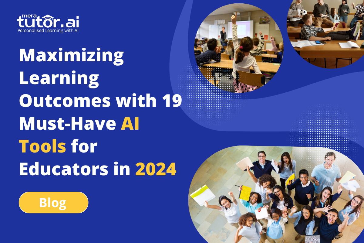 Maximizing Learning Outcomes with 19 Must-Have AI Tools for Educators in 2024