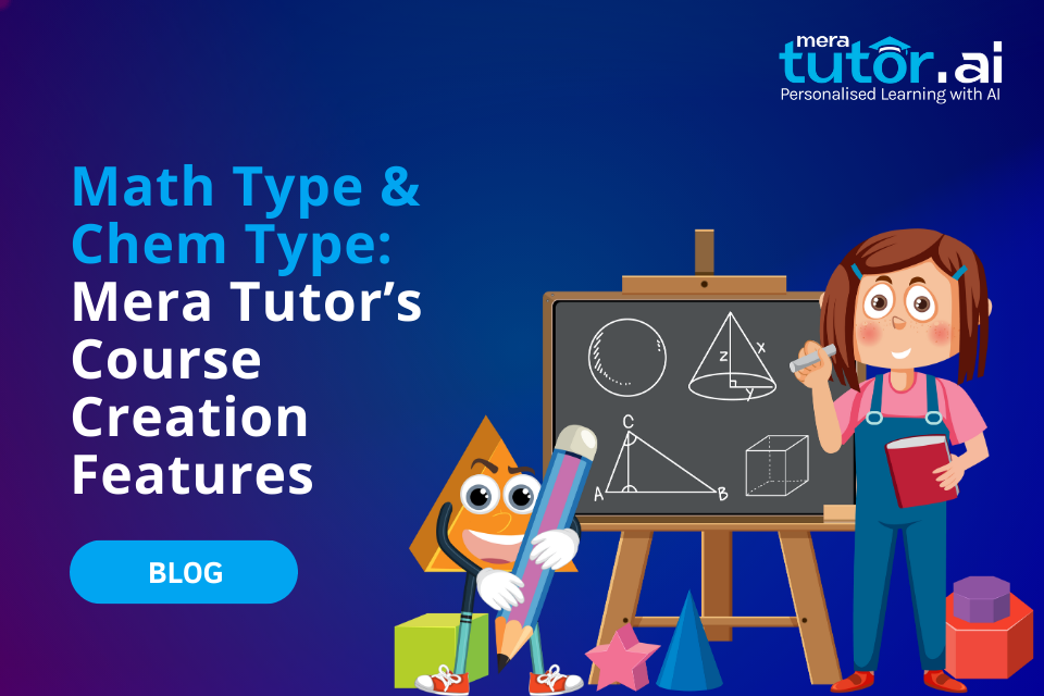 Math Type & Chem Type: Mera Tutor’s Course Creation Features for Personalized Learning
